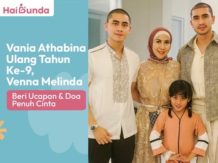 Vania Athabina Ulang Tahun Ke-9, Venna Melinda Beri Ucapan & Doa Penuh Cinta