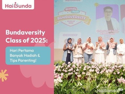 Bundaversity Class of 2025: Hari Pertama Banyak Hadiah & Tips Parenting!