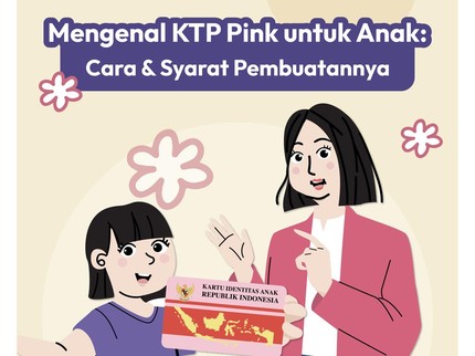 Mengenal KTP Pink untuk Anak: Cara & Syarat Pembuatannya
