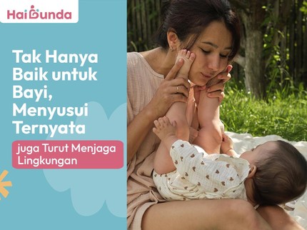 Tak Hanya Baik untuk Bayi, Menyusui Ternyata juga Turut Menjaga Lingkungan