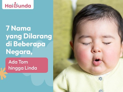 7 Nama yang Dilarang di Beberapa Negara, Ada Tom hingga Linda