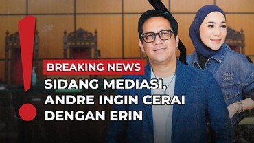Sidang Mediasi, Andre Ingin Cepat Cerai dari Erin