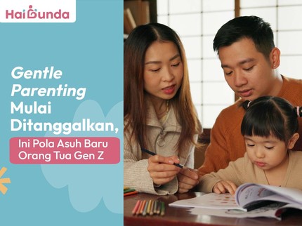 Gentle Parenting Mulai Ditanggalkan, Ini Pola Asuh Baru Orang Tua Gen Z