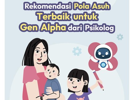 Rekomendasi Pola Asuh Terbaik untuk Besarkan Gen Alpha dari Psikolog