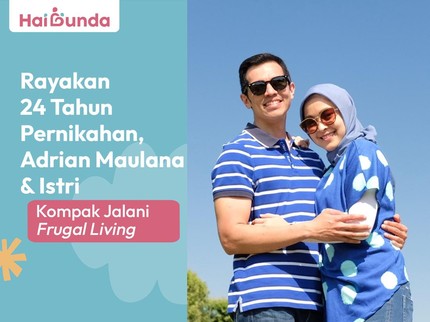 Rayakan 24 Tahun Pernikahan, Adrian Maulana & Istri Kompak Jalani Frugal Living