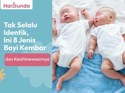 Tak Selalu Identik, Ini 8 Jenis Bayi Kembar dan Keistimewaannya