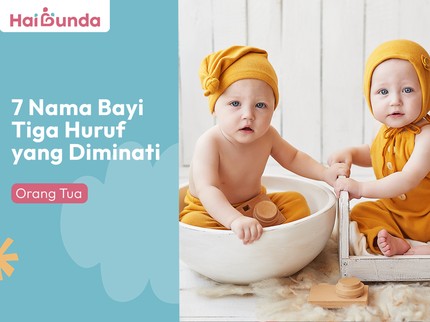 7 Nama Bayi Tiga Huruf yang Diminati Orang Tua