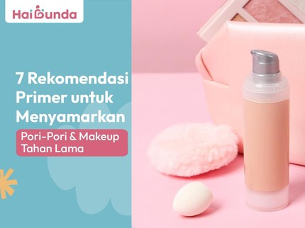 7 Rekomendasi Primer untuk Menyamarkan Pori-Pori & Makeup Tahan Lama
