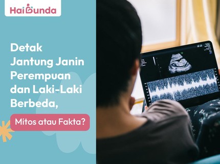 Detak Jantung Janin Perempuan dan Laki-Laki Berbeda, Mitos atau Fakta?
