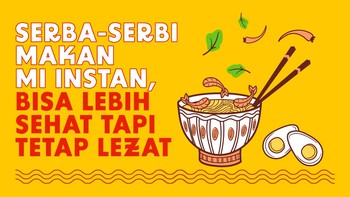 INFOGRAFIS: Ada Cara Bikin Mi Instan Tetap Lezat Tapi Sehat, Gimana?