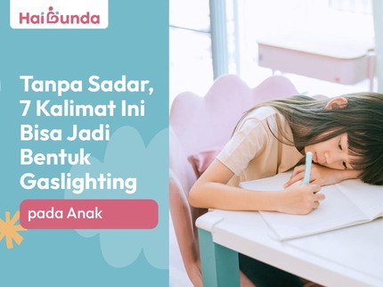 Tanpa Sadar, 7 Kalimat Ini Bisa Jadi Bentuk Gaslighting pada Anak