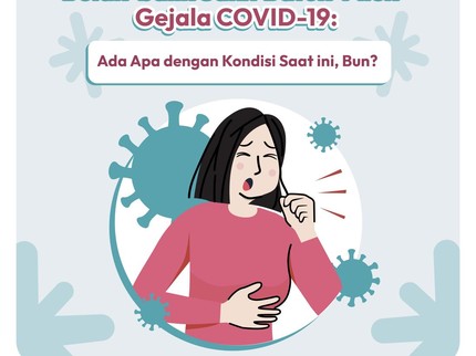 Bolak-balik Sakit Batuk-Pilek-Gejala COVID-19: Ada Apa dengan Kondisi Saat ini, Bun?