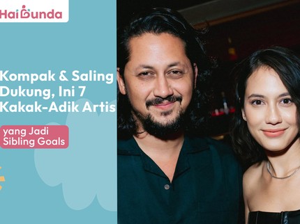Kompak & Saling Dukung, Ini 7 Kakak-Adik Artis yang Jadi Sibling Goals