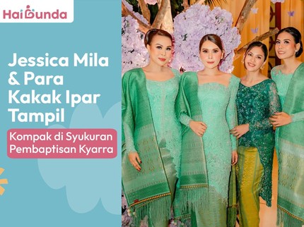 Jessica Mila & Para Kakak Ipar Tampil Kompak di Syukuran Pembaptisan Kyarra