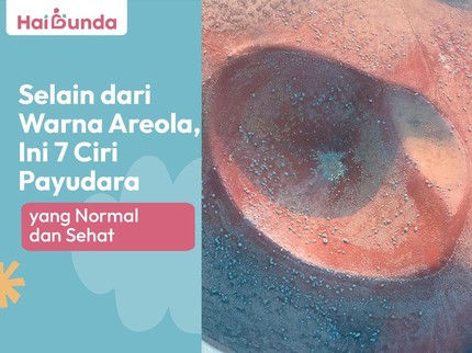 Selain dari Warna Areola, Ini 7 Ciri Payudara yang Normal dan Sehat