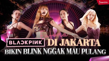 Euforia BLACKPINK di Jakarta Bikin BLINK Nggak Mau Pulang