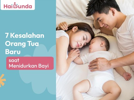 7 Kesalahan Orang Tua Baru saat Menidurkan Bayi