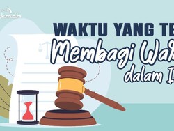 Waktu yang Tepat Membagi Warisan dalam Islam