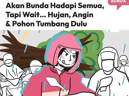 Akan Bunda Hadapi Semua, Tapi Wait... Hujan, Angin & Pohon Tumbang Dulu
