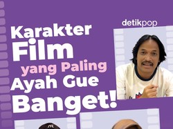 Karakter Film yang Paling Ayah Gue Banget!