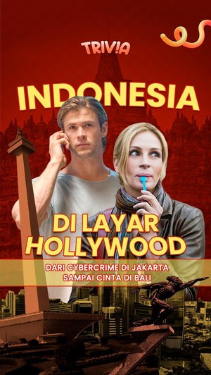 Nggak Nyangka! Film Hollywood Ini Ternyata Syuting di Indonesia!