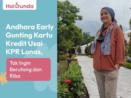 Andhara Early Gunting Kartu Kredit Usai KPR Lunas, Tak Ingin Berutang dan Riba