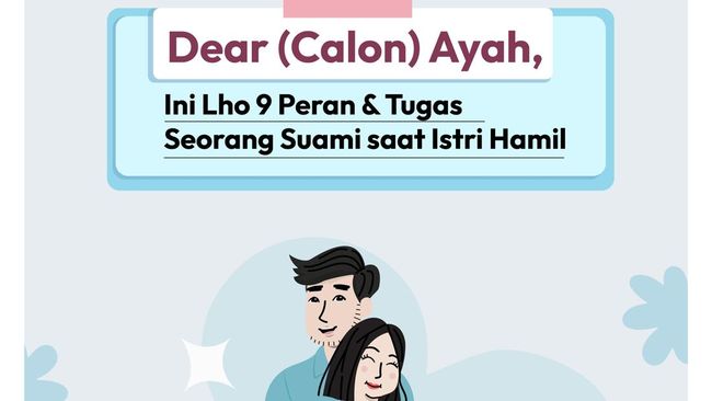 Dear (Calon) Ayah, Ini Lho 9 Peran dan Tugas Seorang Suami saat Istri Hamil