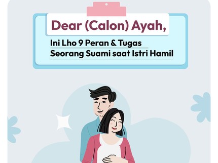 Dear (Calon) Ayah, Ini Lho 9 Peran & Tugas Seorang Suami saat Istri Hamil