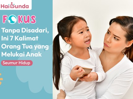 Tanpa Disadari, Ini 7 Kalimat Orang Tua yang Melukai Anak Seumur Hidup