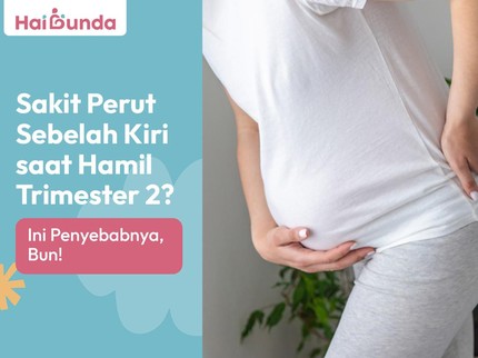 Sakit Perut Sebelah Kiri saat Hamil Trimester 2? Ini Penyebabnya, Bun!