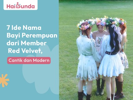 7 Ide Nama Bayi Perempuan dari Member Red Velvet, Cantik dan Modern