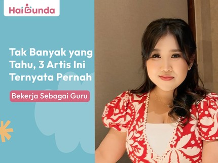 Tak Banyak yang Tahu, 3 Artis Ini Ternyata Pernah Bekerja Sebagai Guru