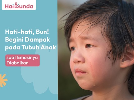Hati-hati, Bun! Begini Dampak pada Tubuh Anak saat Emosinya Diabaikan