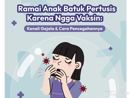 Ramai Anak Batuk Pertusis Karena Enggak Vaksin: Kenali Gejala & Cara Pencegahannya
