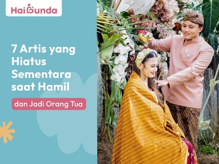 7 Artis yang Hiatus Sementara saat Hamil dan Jadi Orang Tua