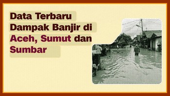 INFOGRAFIS: Dampak Banjir Aceh, Sumut, hingga Sumbar