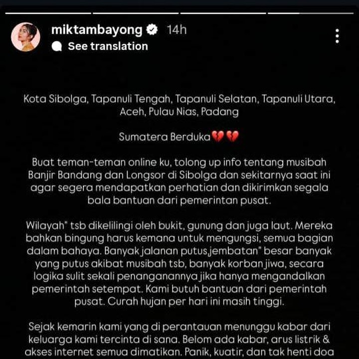<p>Hujan lebat yang terus-menerus mengguyur Provinsi Sumatera Utara, Sumatera Barat, dan Aceh belakangan ini mengakibatkan bencana banjir dan tanah longsor. Kejadian ini melaporkan puluhan korban jiwa dan orang hilang, Bunda. Sejumlah artis Indonesia pun turut menyampaikan duka mendalam atas musibah yang tengah terjadi. Salah satunya adalah Mikha Tambayong yang turut membagikan tagar #prayforsumatera di Instagram Stories-nya. (Foto: Instagram @miktambayong)</p>