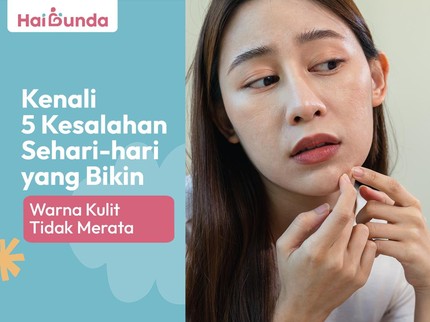 Kenali 5 Kesalahan Sehari-hari yang Bikin Warna Kulit Tidak Merata