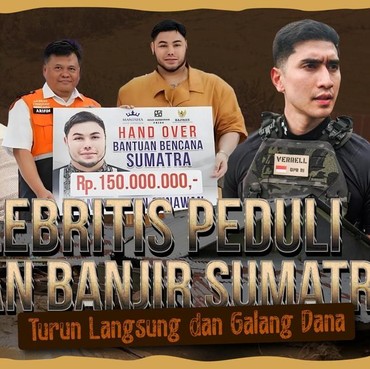 Selebritis Peduli Korban Banjir Sumatra, Turun Langsung dan Galang Dana