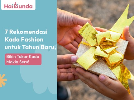 7 Rekomendasi Kado Fashion untuk Tahun Baru, Bikin Tukar Kado Makin Seru!