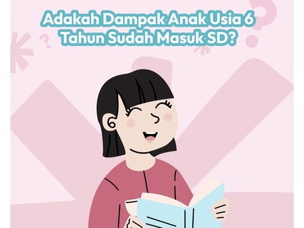 Adakah Dampak Anak Usia 6 Tahun Sudah Masuk SD?