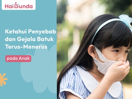Ketahui Penyebab dan Gejala Batuk Terus-Menerus pada Anak