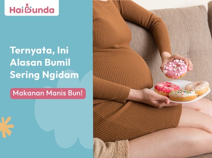 Ternyata, Ini Alasan Bumil Sering Ngidam Makanan Manis Bun!