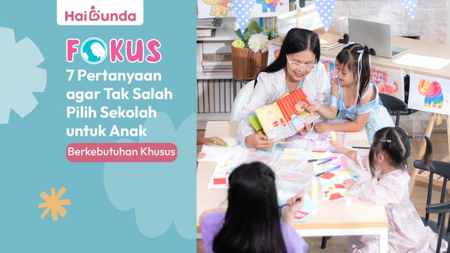 7 Pertanyaan agar Tak Salah Pilih Sekolah untuk Anak Berkebutuhan Khusus