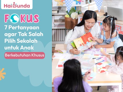 7 Pertanyaan agar Tak Salah Pilih Sekolah untuk Anak Berkebutuhan Khusus