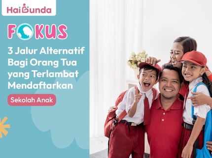 3 Jalur Alternatif Bagi Orang Tua yang Terlambat Mendaftarkan Sekolah Anak