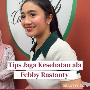 Tips Jaga Kesehatan ala Febby Rastanty