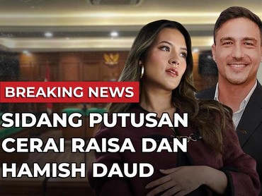 Live Streaming: Sidang Putusan Cerai Raisa dan Hamish Daud