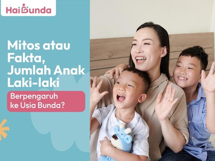 Mitos atau Fakta, Jumlah Anak Laki-laki Berpengaruh ke Usia Bunda?