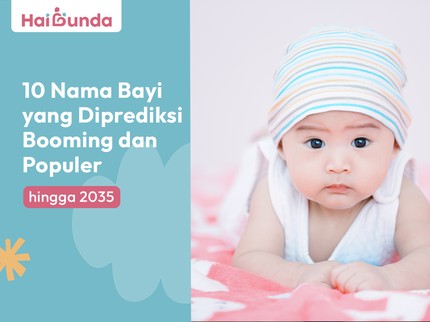 10 Nama Bayi yang Diprediksi Booming dan Populer hingga 2035